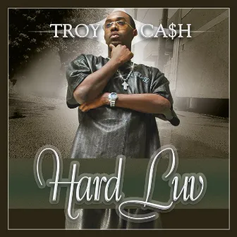 Hard Luv by Troy Cash