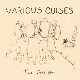 Tide Take Him by Various Guises