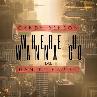 Where u wanna go by Candy Benson