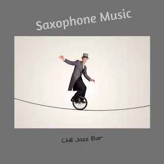 Chill Jazz Bar by Saxophone Music