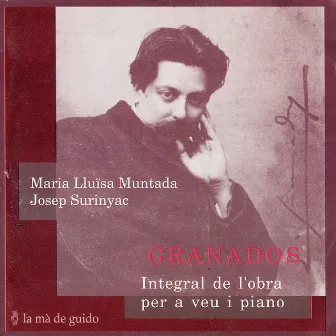 Granados: Complete Works for Voice and Piano by Maria Lluïsa Muntada