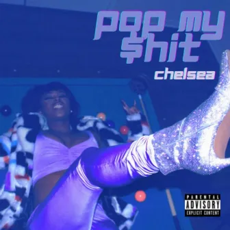 Pop My $hit by Chelsea