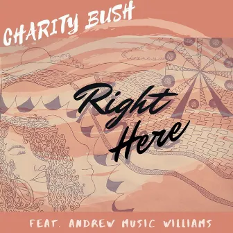 Right Here by Charity Bush