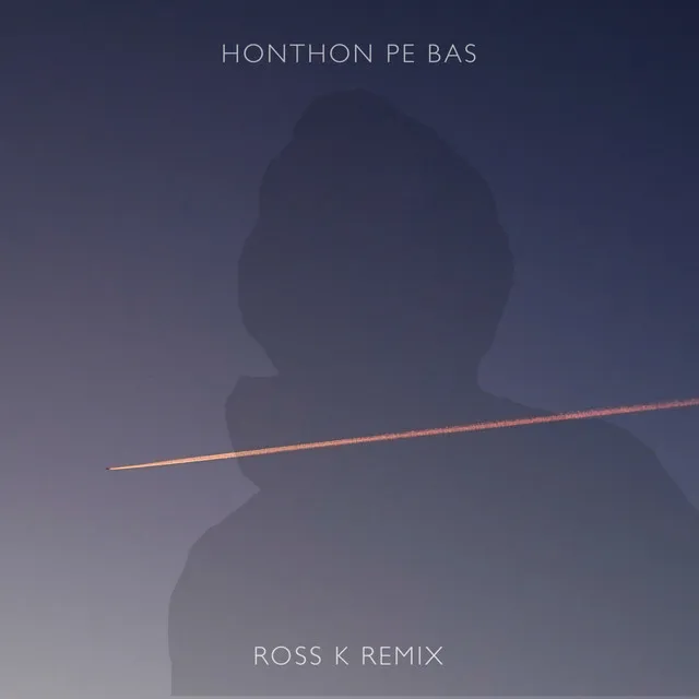 Honthon Pe Bas (Ross K Remix)