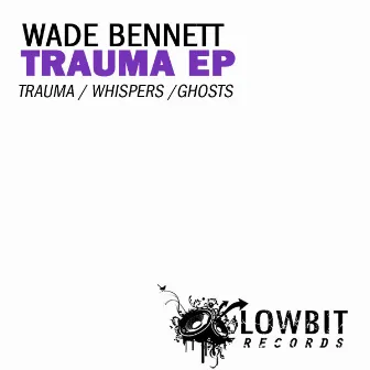 Trauma EP by Wade Bennett