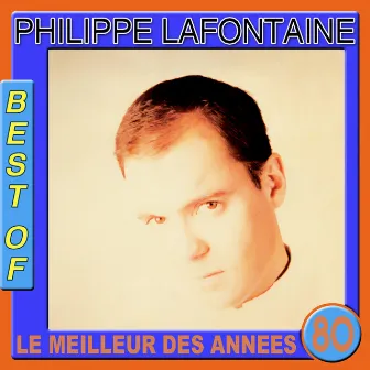 Best of Philippe Lafontaine (Le meilleur des années 80) by Philippe Lafontaine