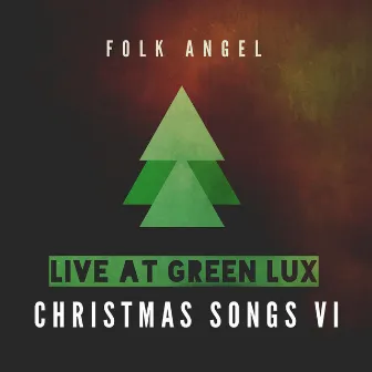 Live at Green Lux - Christmas Songs, Vol. 6 by Folk Angel