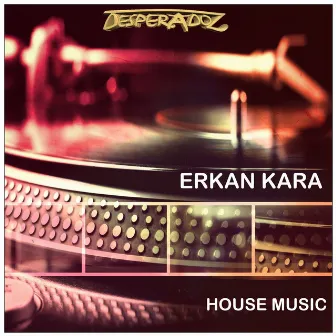 House Music by Erkan Kara