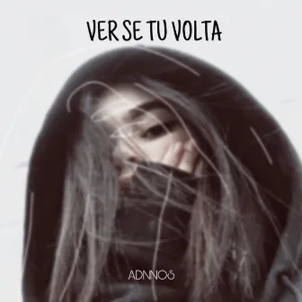 Ver Se Tu Volta by Adnnos