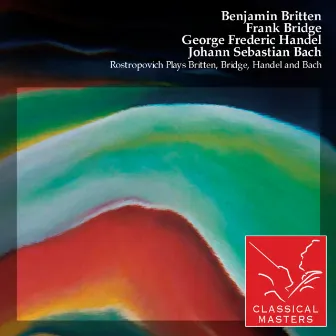 Rostropovich Plays Britten, Bridge, Handel and Bach by Alexander Dedyukhin