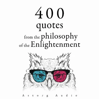 400 Quotations from the Philosophy of the Enlightenment by Voltaire