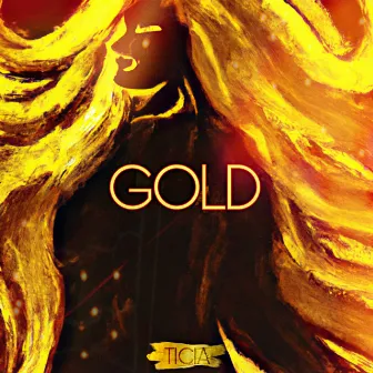 Gold by Ticia