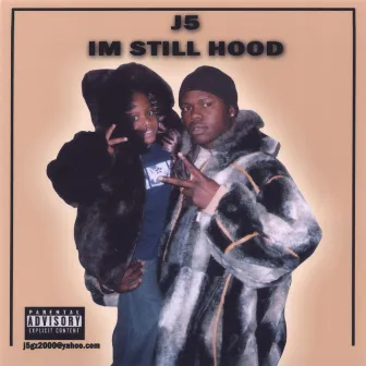 IM STILL HOOD by J5