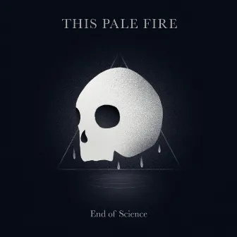 End of Science by This Pale Fire