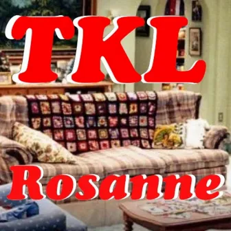 Rosanne by TKL