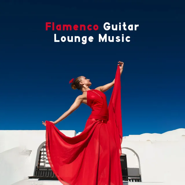 Flamenco Guitar Lounge Music (Latin Rhythms for Restaurants, Cafes, Bars)