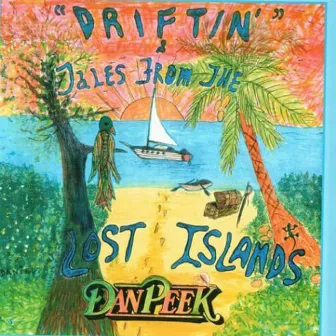 Driftin' Tales From The Lost Islands by Dan Peek