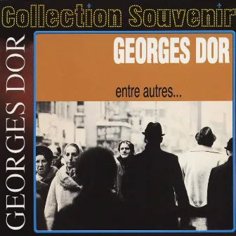 Collection souvenir : Georges Dor - entre autres by Georges Dor