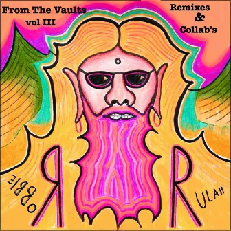 From the vaults vol 3 -Remixes and Collab's 2006-2010 by Robbie Rulah