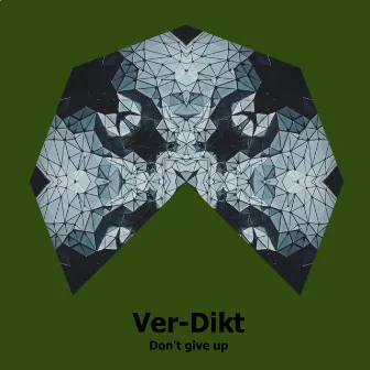 Don`t Give Up by Ver-Dikt