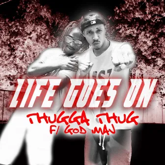 Life Goes On by Thugga Thug