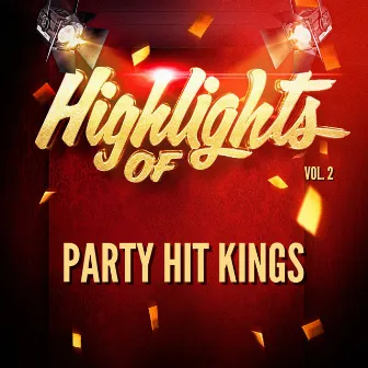 Highlights of Party Hit Kings, Vol. 2 by Unknown Artist