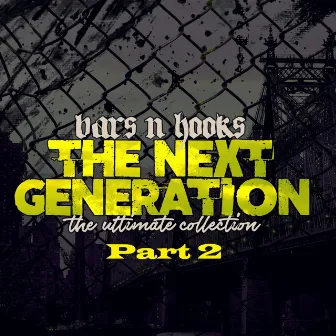 The Next Generation: the Ultimate Collection, Pt. 2 by Bars N Hooks