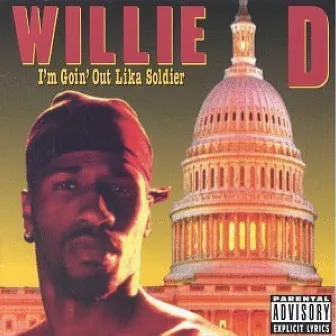 I'm Goin' Out Lika Soldier by Willie D