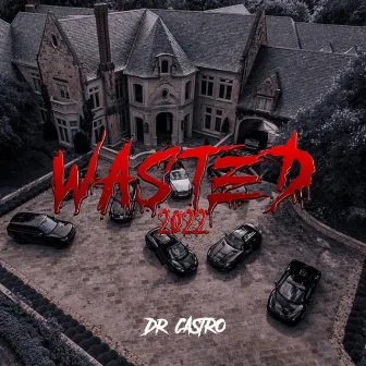 Wasted 2022 by Dr. Castro