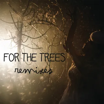 For The Trees (Remixes) by Hannah Schneider