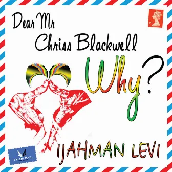 Dear Mr. Chriss Blackwell (Why?) by Ijahman Levi