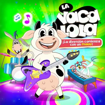 La Vaca Lola: ¡La Diversión Comienza Con Un Muuu! by La Vaca Lola