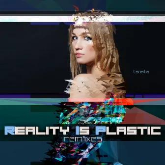 Reality in Plastic (REMIXES) by TANATA