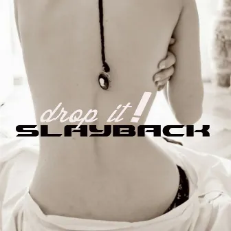 Drop It by Slayback