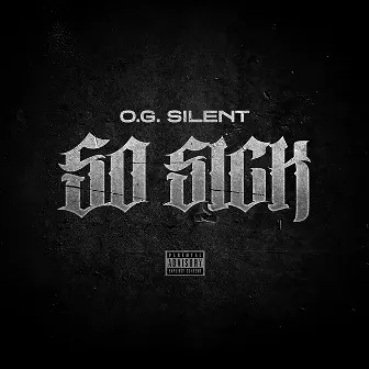 So Sick by O.G. Silent