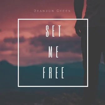 Set Me Free by Brandon Green