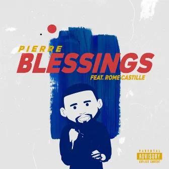 Blessings (feat. Rome Castille) by Pierre