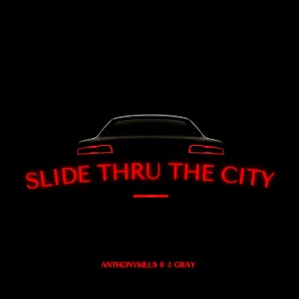 Slide Thru The City by J. Gray