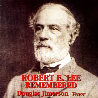 Robert E. Lee Remembered by Douglas Jimerson