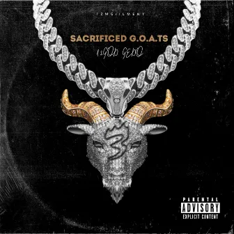 SACRIFICED G.O.A.Ts 3 by 12GOD Gedo