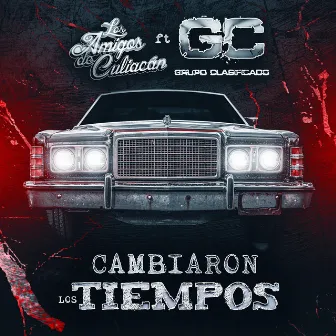 Cambiaron los Tiempos by Los Amigos De Culiacàn