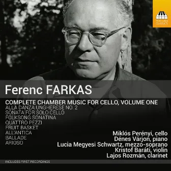 Ferenc Farkas: Complete Chamber Music for Cello, Vol. 1 by Ferenc Farkas