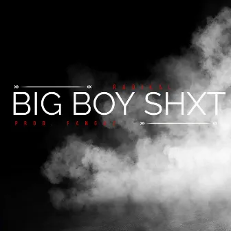 BIG BOY SHXT by Radikal