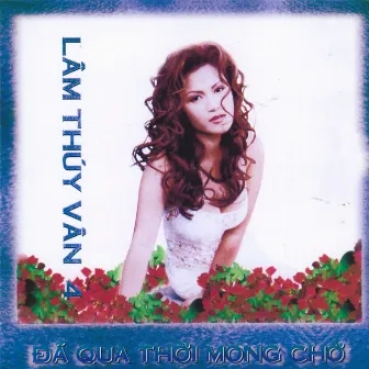 Lâm Thúy Vân 4 (Đã Qua Thời Mong Chờ) by Lâm Thúy Vân