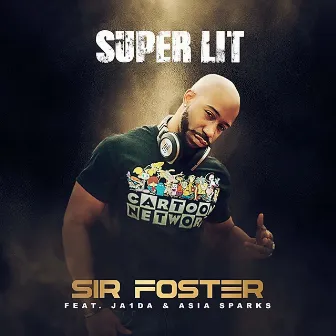 Super Lit by Sir Foster