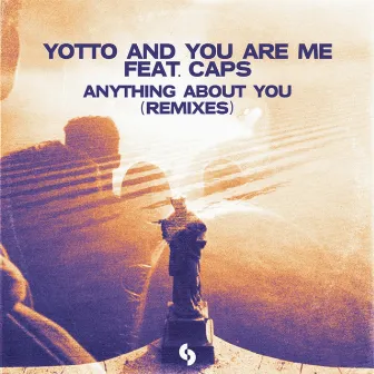 Anything About You (Remixes) by You Are Me