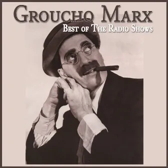 Best Of The Radio Shows by Groucho Marx