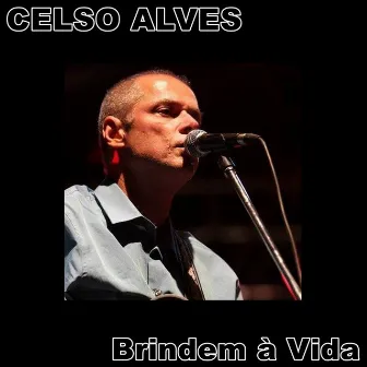 Brindem à Vida by Celso Alves