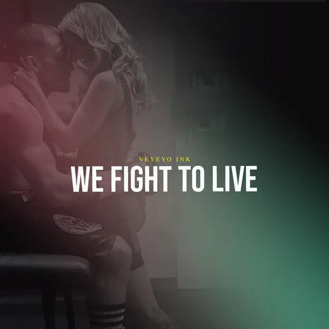 We Fight To Live