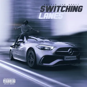 Switching Lanes by SmooveTheGreat